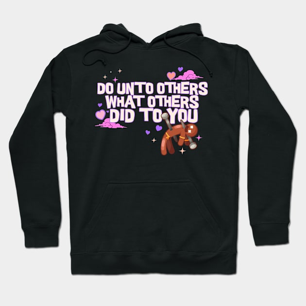 Do Unto Others What Others Did To You - Voodoo Doll Hoodie by Doodles of Darkness